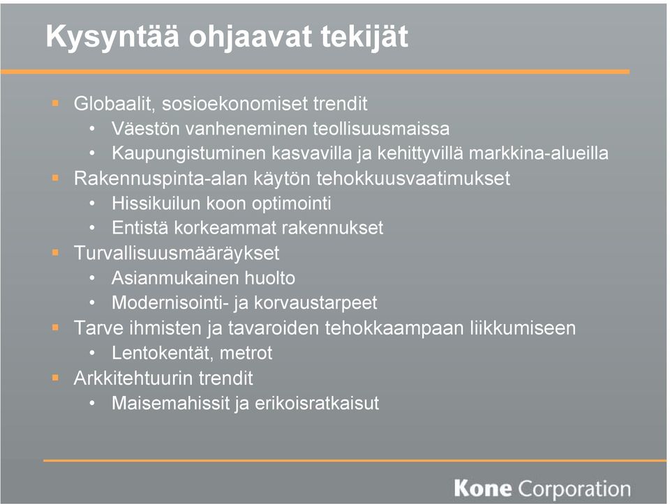 optimointi Entistä korkeammat rakennukset Turvallisuusmääräykset Asianmukainen huolto Modernisointi- ja korvaustarpeet