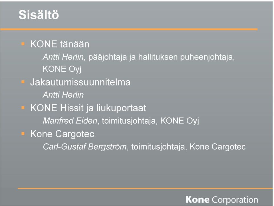 Hissit ja liukuportaat Manfred Eiden, toimitusjohtaja, KONE Oyj