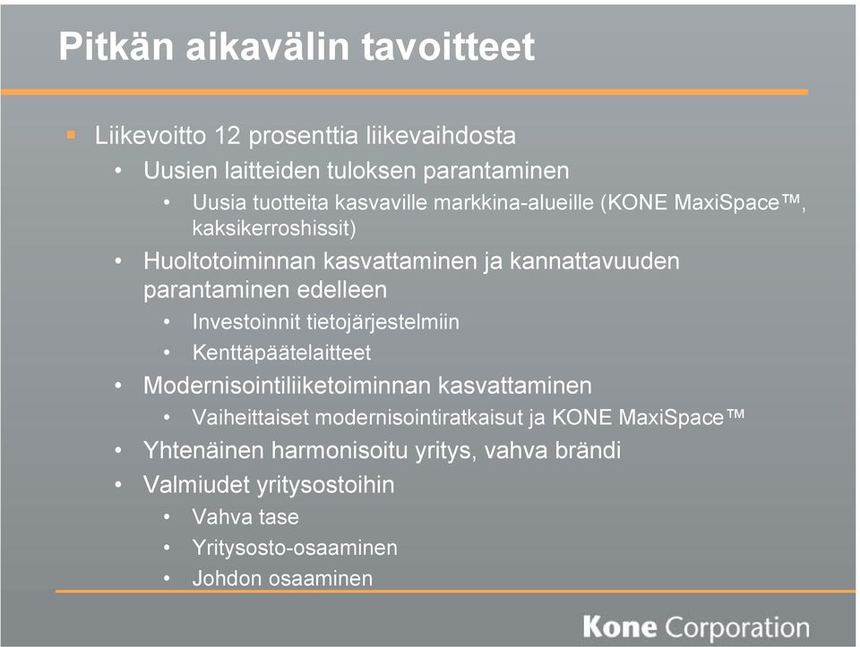 edelleen Investoinnit tietojärjestelmiin Kenttäpäätelaitteet Modernisointiliiketoiminnan kasvattaminen Vaiheittaiset