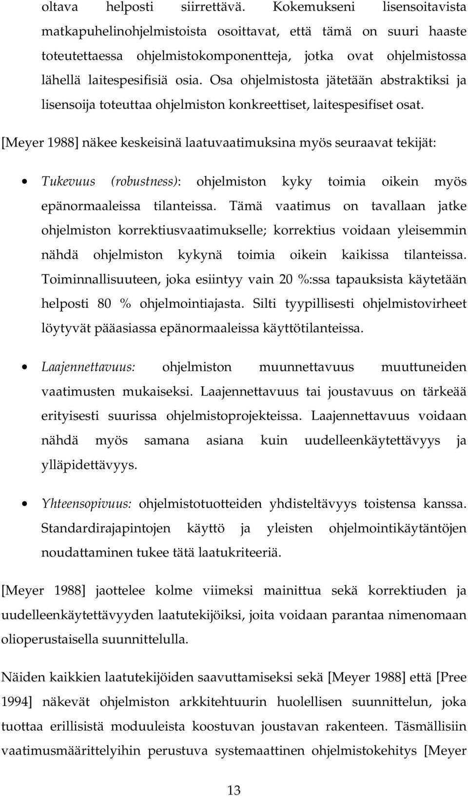 Osa ohjelmistosta jätetään abstraktiksi ja lisensoija toteuttaa ohjelmiston konkreettiset, laitespesifiset osat.