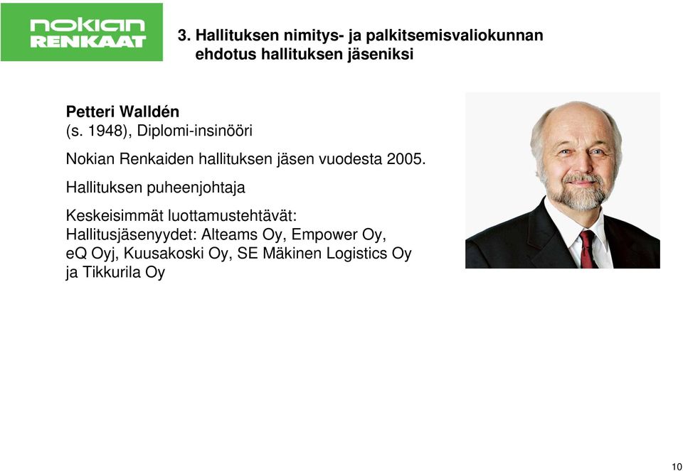 1948), Diplomi-insinööri Nokian Renkaiden hallituksen jäsen vuodesta 2005.