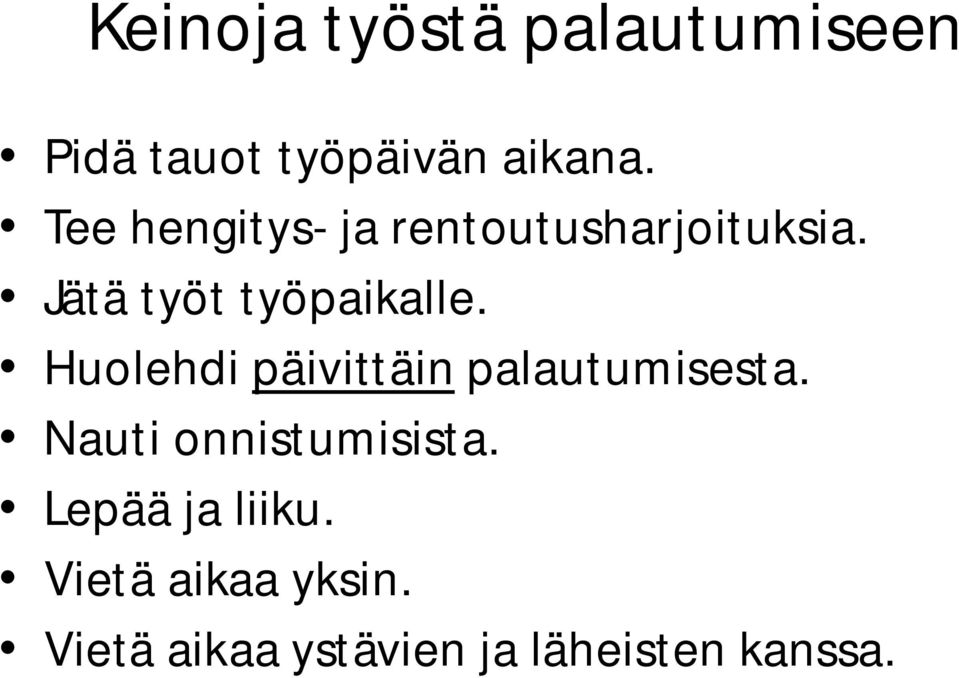 Huolehdi päivittäin palautumisesta. Nauti onnistumisista.