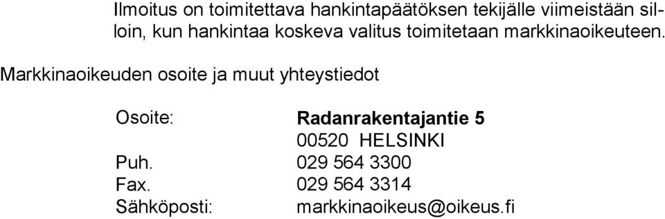 Markkinaoikeuden osoite ja muut yhteystiedot Osoite: Radanrakentajantie 5