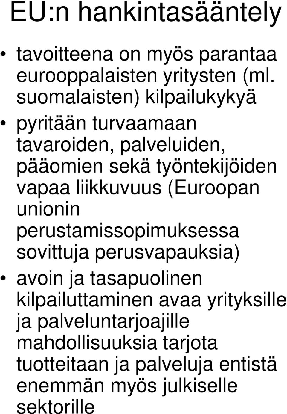 liikkuvuus (Euroopan unionin perustamissopimuksessa sovittuja perusvapauksia) avoin ja tasapuolinen