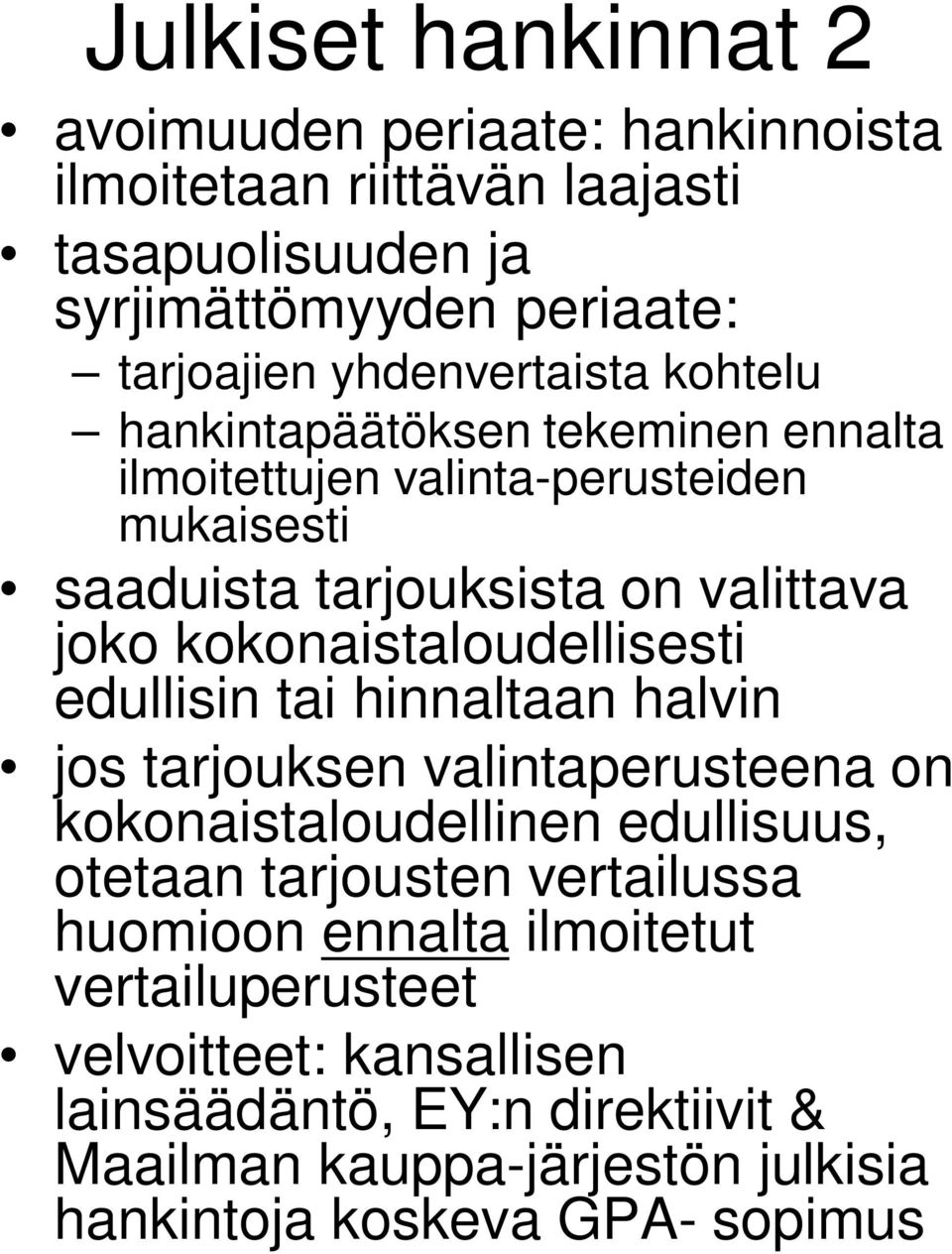 kokonaistaloudellisesti edullisin tai hinnaltaan halvin jos tarjouksen valintaperusteena on kokonaistaloudellinen edullisuus, otetaan tarjousten