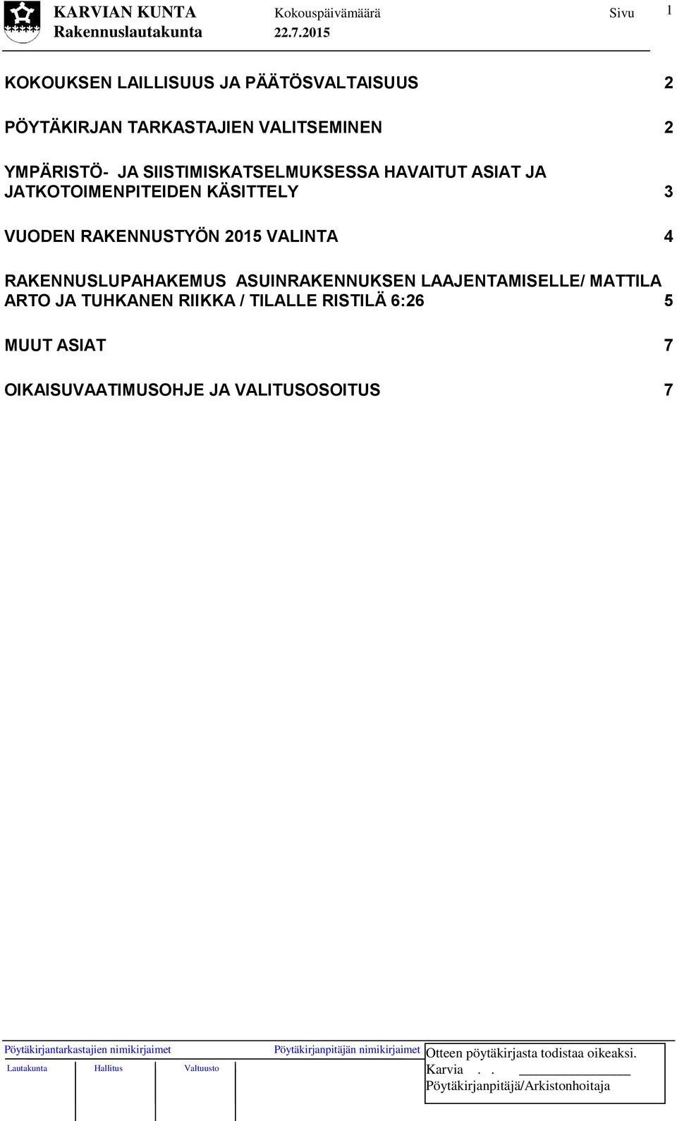 VUODEN RAKENNUSTYÖN 2015 VALINTA 4 RAKENNUSLUPAHAKEMUS ASUINRAKENNUKSEN LAAJENTAMISELLE/