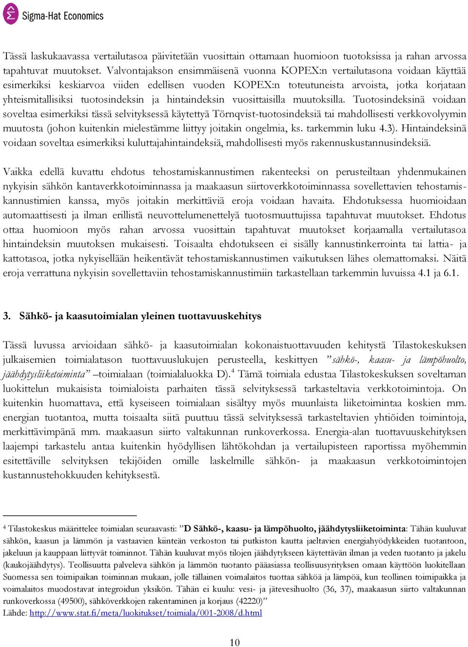 tuotosindeksin ja hintaindeksin vuosittaisilla muutoksilla.