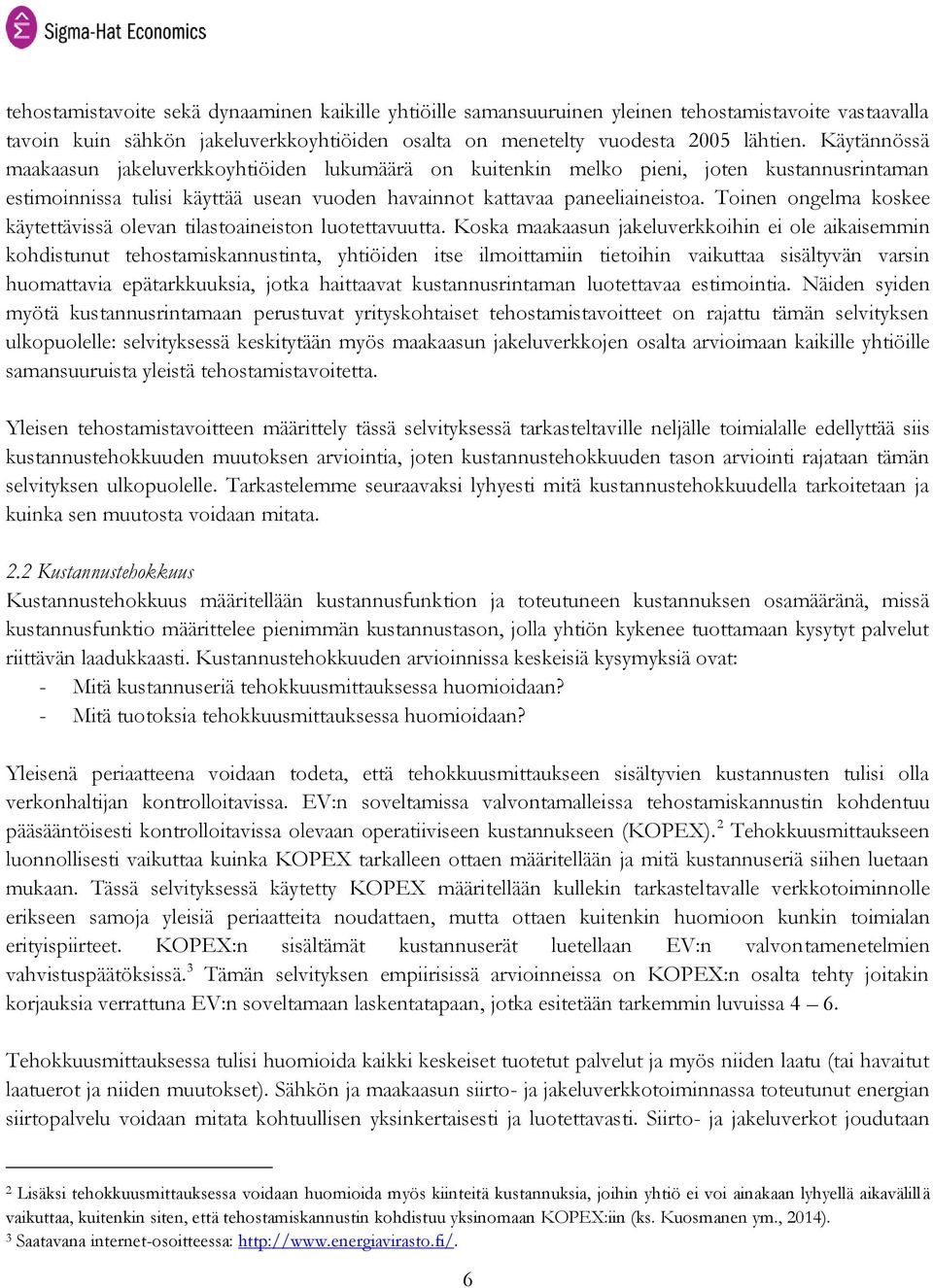 Toinen ongelma koskee käytettävissä olevan tilastoaineiston luotettavuutta.
