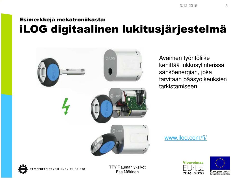 työntöliike kehittää lukkosylinterissä