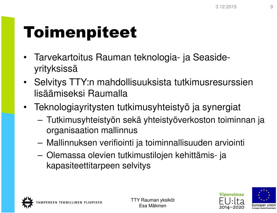 synergiat Tutkimusyhteistyön sekä yhteistyöverkoston toiminnan ja organisaation mallinnus