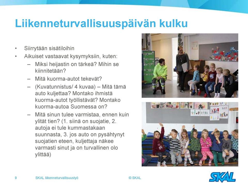 Montako ihmistä kuorma-autot työllistävät? Montako kuorma-autoa Suomessa on? Mitä sinun tulee varmistaa, ennen kuin ylität tien? (1.