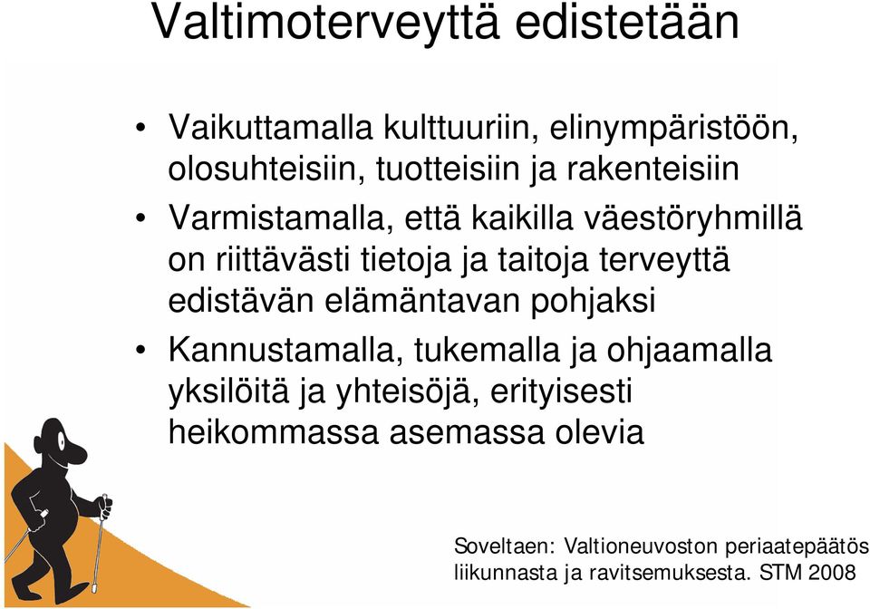 edistävän elämäntavan pohjaksi Kannustamalla, tukemalla ja ohjaamalla yksilöitä ja yhteisöjä,