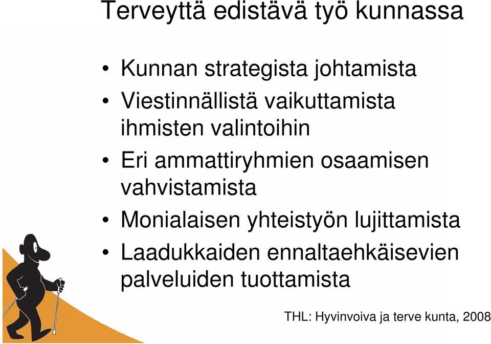 osaamisen vahvistamista Monialaisen yhteistyön lujittamista