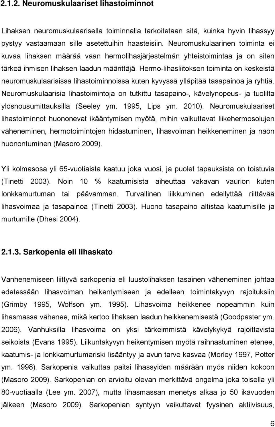 Hermo-lihasliitoksen toiminta on keskeistä neuromuskulaarisissa lihastoiminnoissa kuten kyvyssä ylläpitää tasapainoa ja ryhtiä.