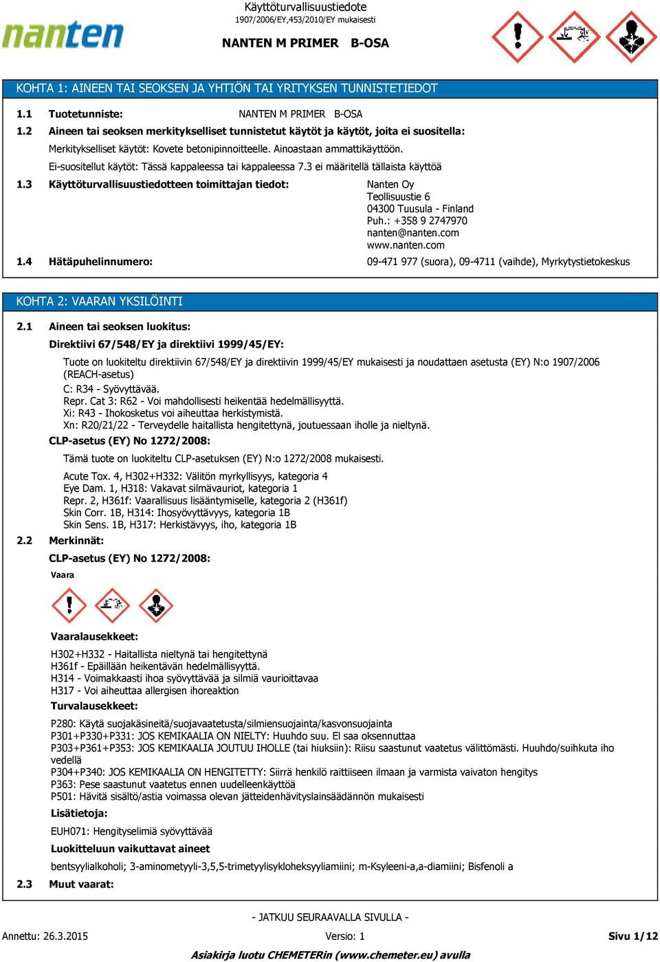 Ei-suositellut käytöt: Tässä kappaleessa tai kappaleessa 7.