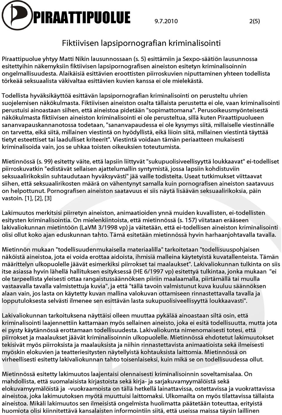 Alaikäisiä esittävien eroottisten piirroskuvien niputtaminen yhteen todellista törkeää seksuaalista väkivaltaa esittävien kuvien kanssa ei ole mielekästä.