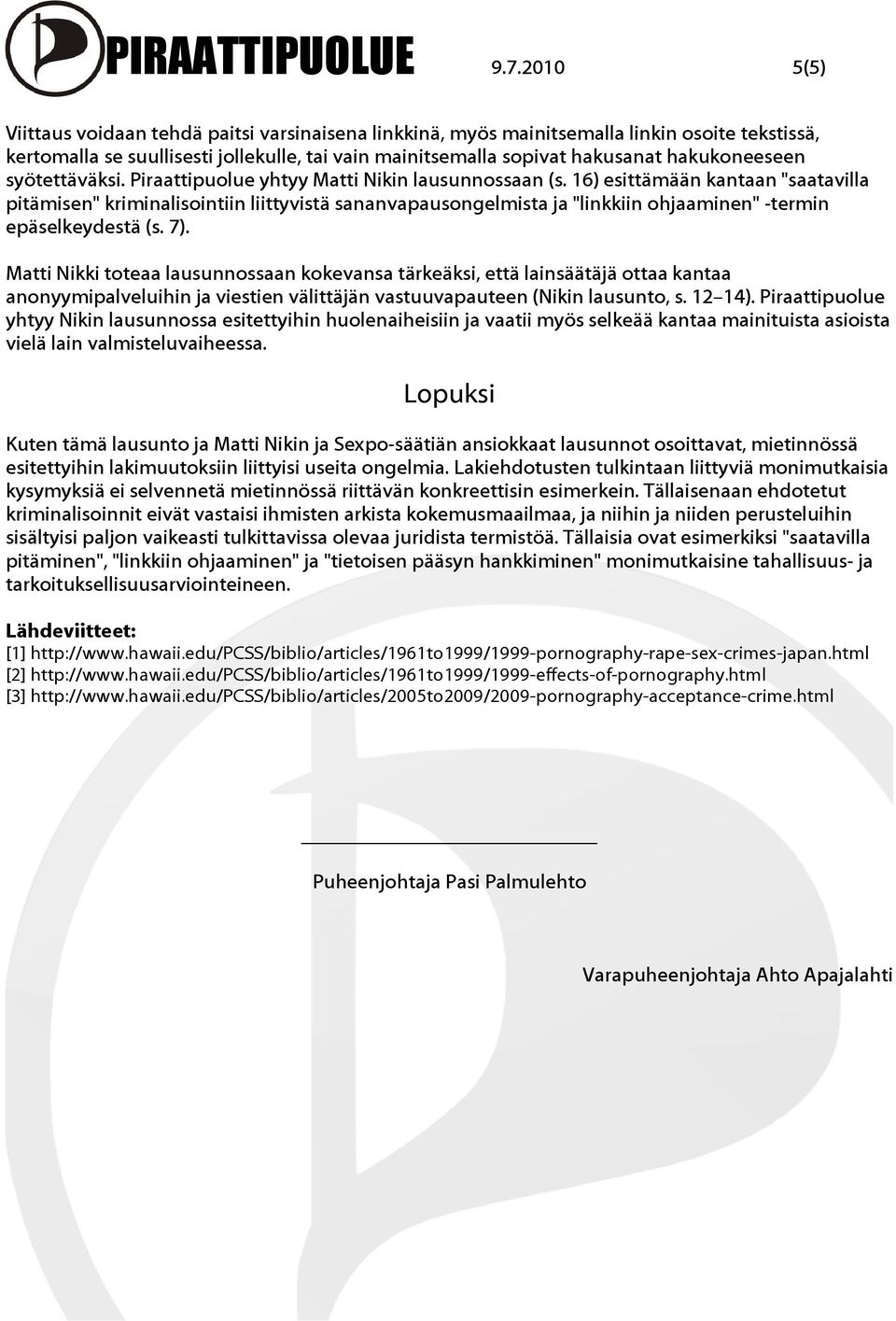 syötettäväksi. Piraattipuolue yhtyy Matti Nikin lausunnossaan (s.