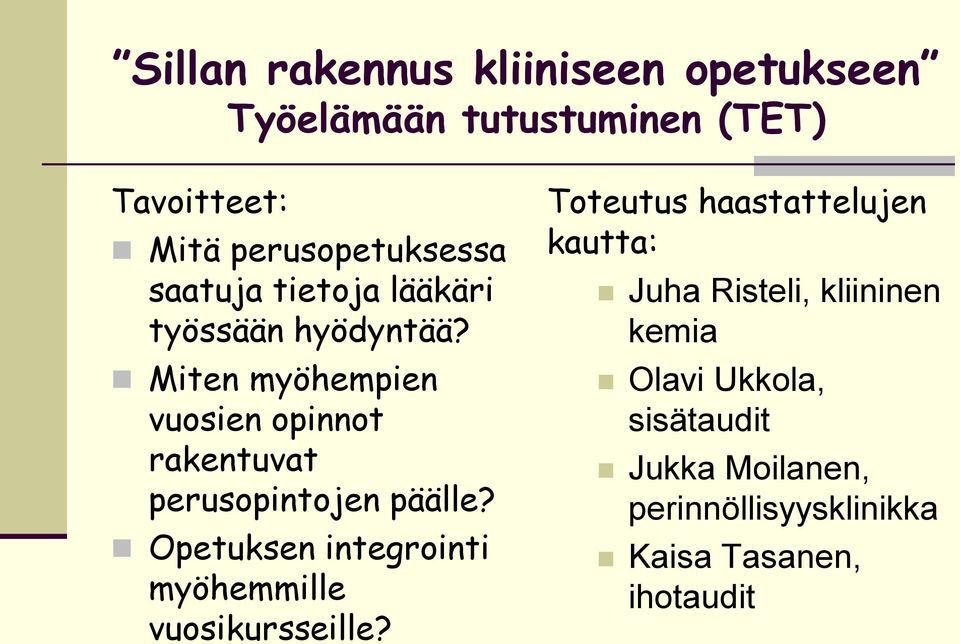 Miten myöhempien vuosien opinnot rakentuvat perusopintojen päälle?