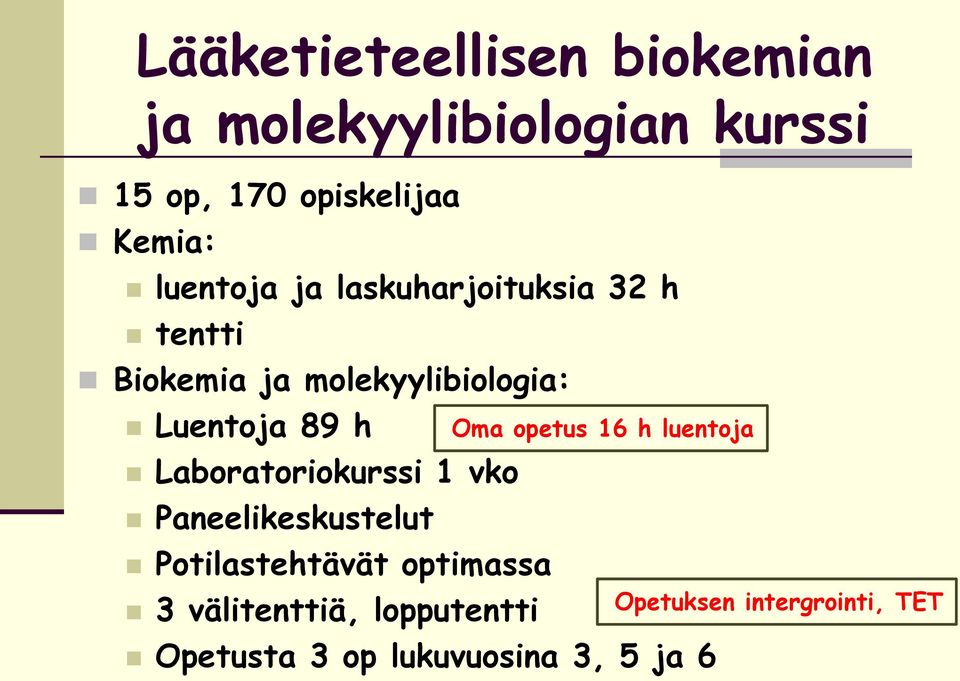 Laboratoriokurssi 1 vko Paneelikeskustelut Potilastehtävät optimassa 3 välitenttiä,