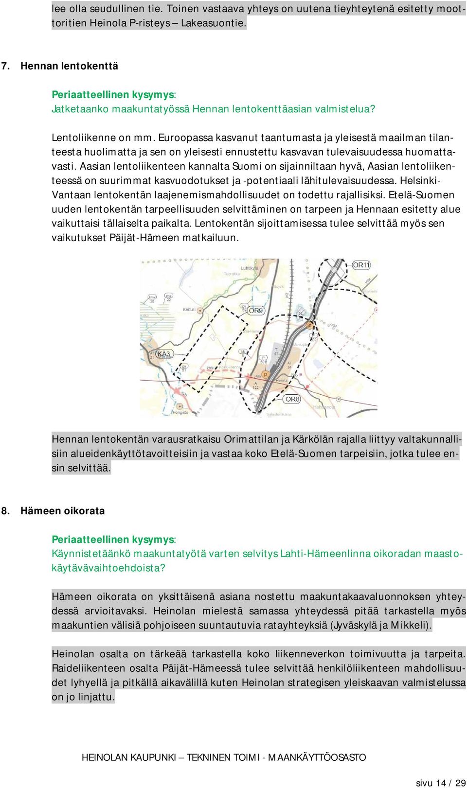 Euroopassa kasvanut taantumasta ja yleisestä maailman tilanteesta huolimatta ja sen on yleisesti ennustettu kasvavan tulevaisuudessa huomattavasti.