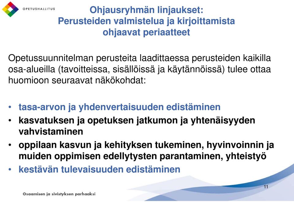 näkökohdat: tasa-arvon ja yhdenvertaisuuden edistäminen kasvatuksen ja opetuksen jatkumon ja yhtenäisyyden vahvistaminen