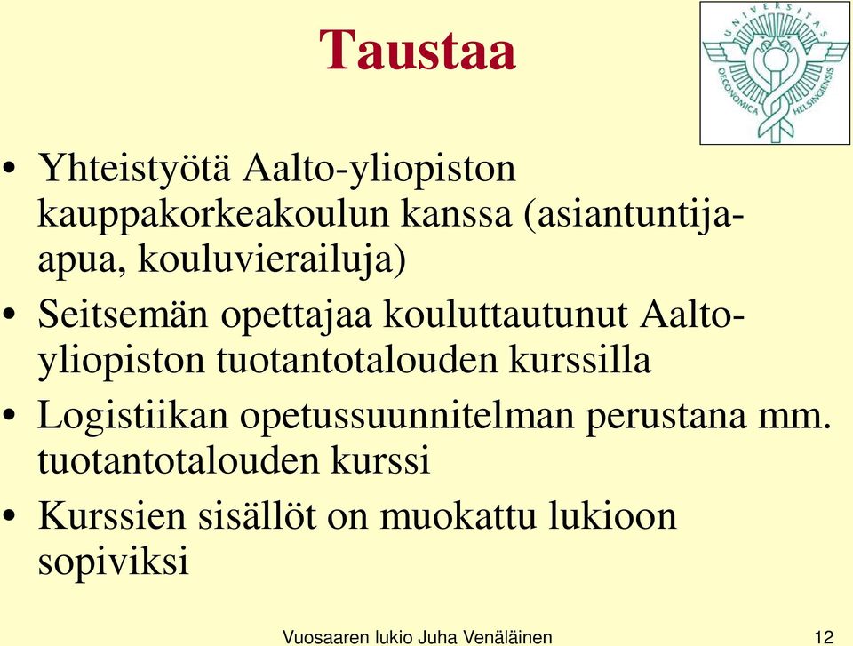 tuotantotalouden kurssilla Logistiikan opetussuunnitelman perustana mm.