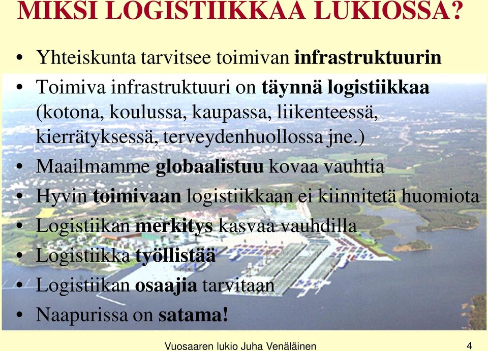 koulussa, kaupassa, liikenteessä, kierrätyksessä, terveydenhuollossa jne.