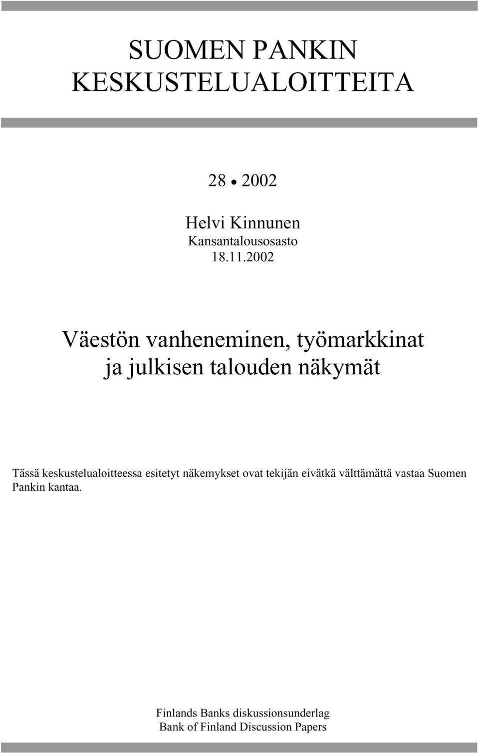 keskustelualoitteessa esitetyt näkemykset ovat tekijän eivätkä välttämättä vastaa