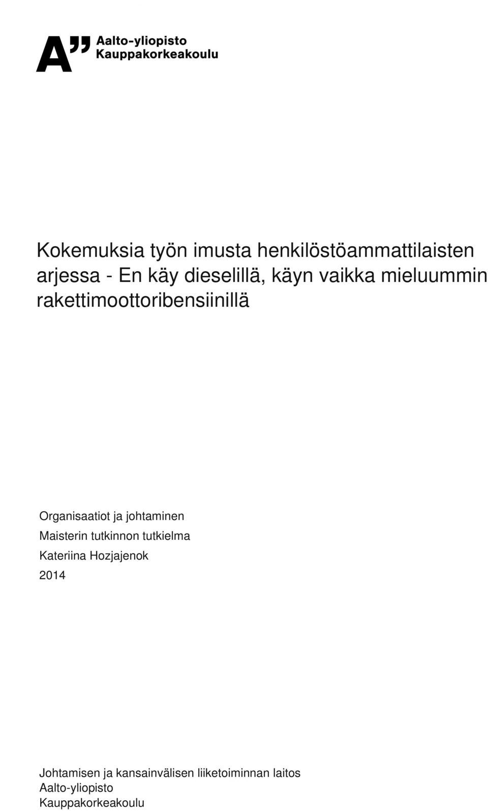 käyn vaikka mieluummin rakettimoottoribensiinillä Organisaatiot ja johtaminen