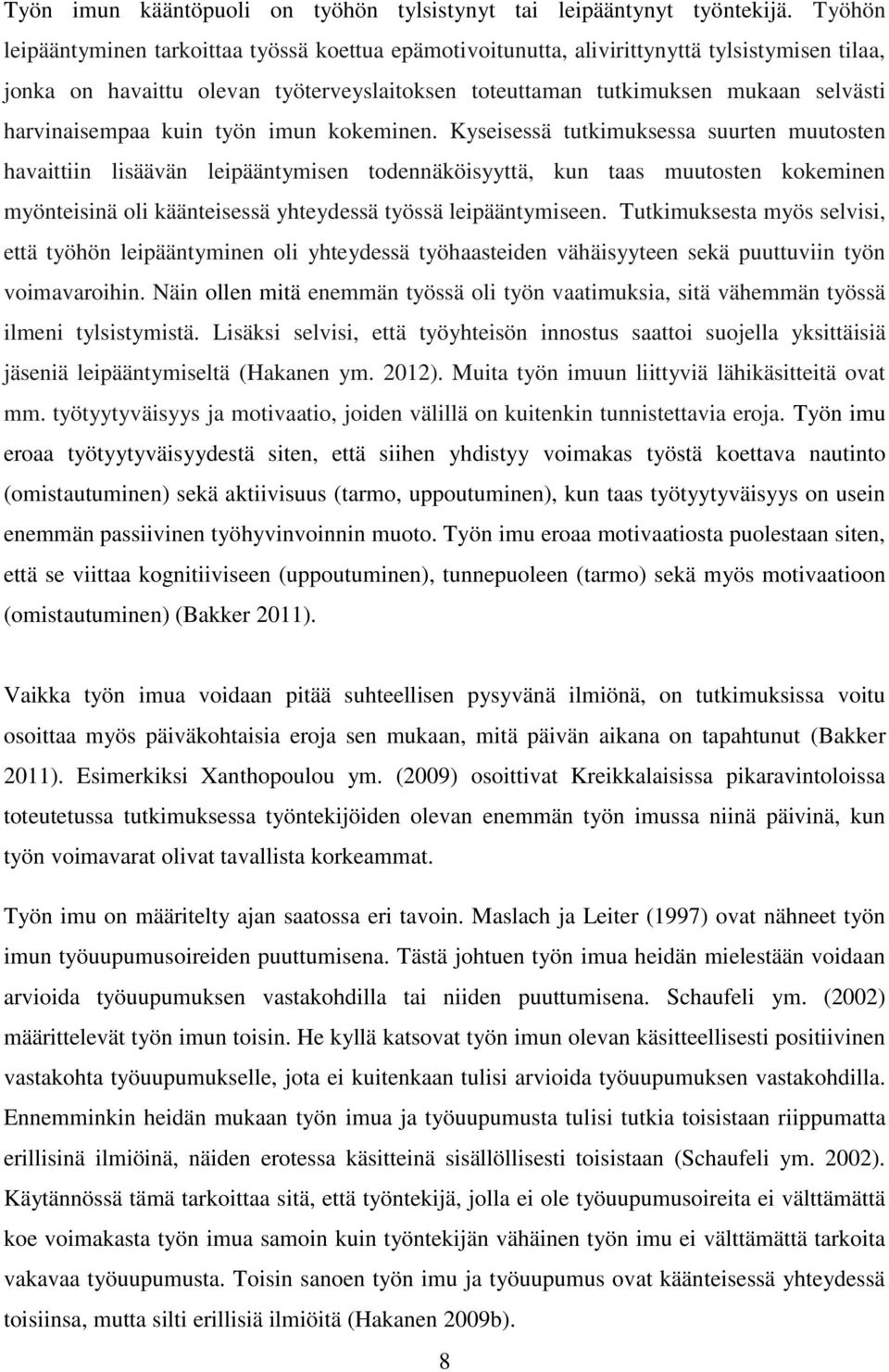 harvinaisempaa kuin työn imun kokeminen.