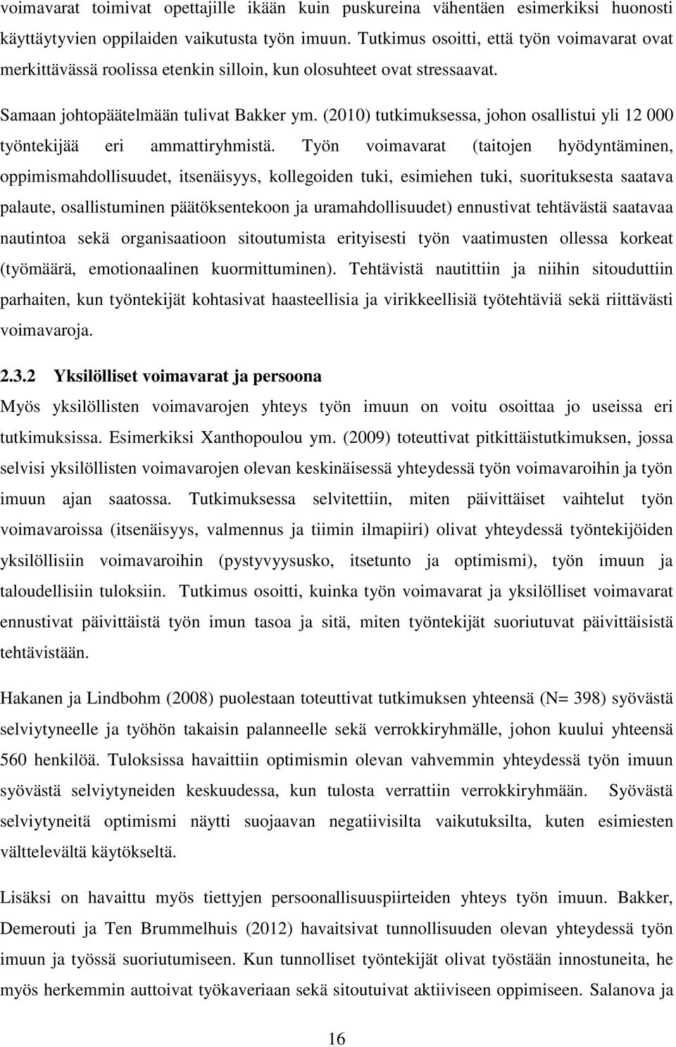 (2010) tutkimuksessa, johon osallistui yli 12 000 työntekijää eri ammattiryhmistä.