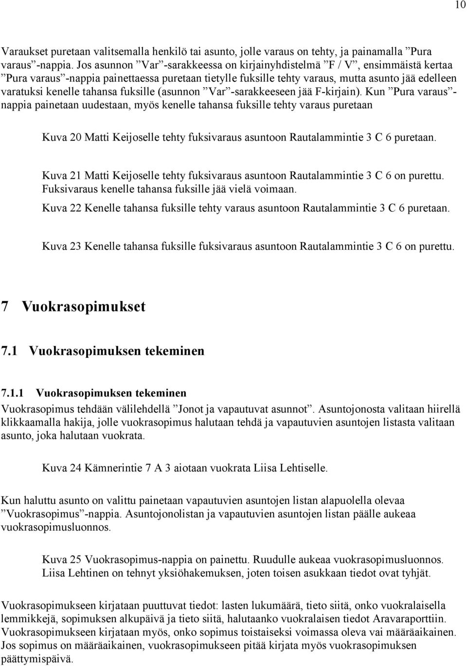 tahansa fuksille (asunnon Var -sarakkeeseen jää F-kirjain).