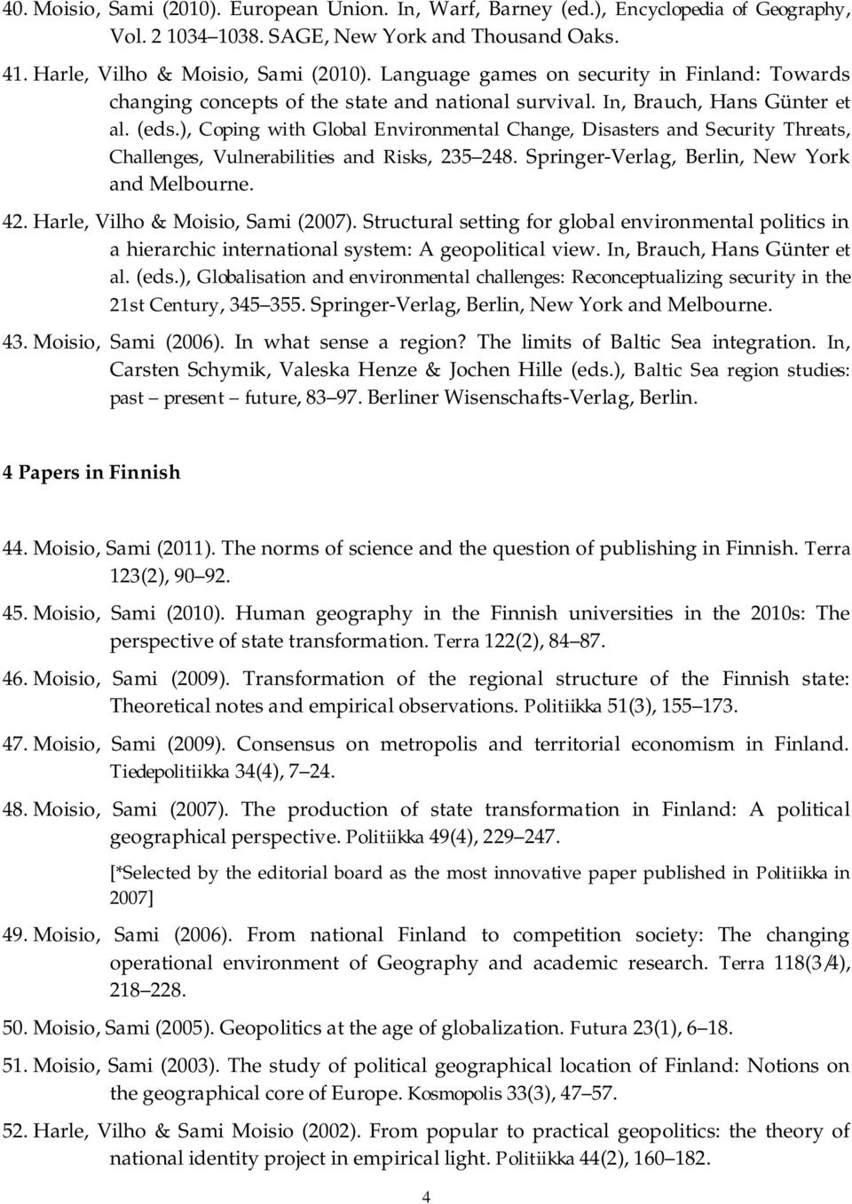 ), Coping with Global Environmental Change, Disasters and Security Threats, Challenges, Vulnerabilities and Risks, 235 248. Springer-Verlag, Berlin, New York and Melbourne. 42.