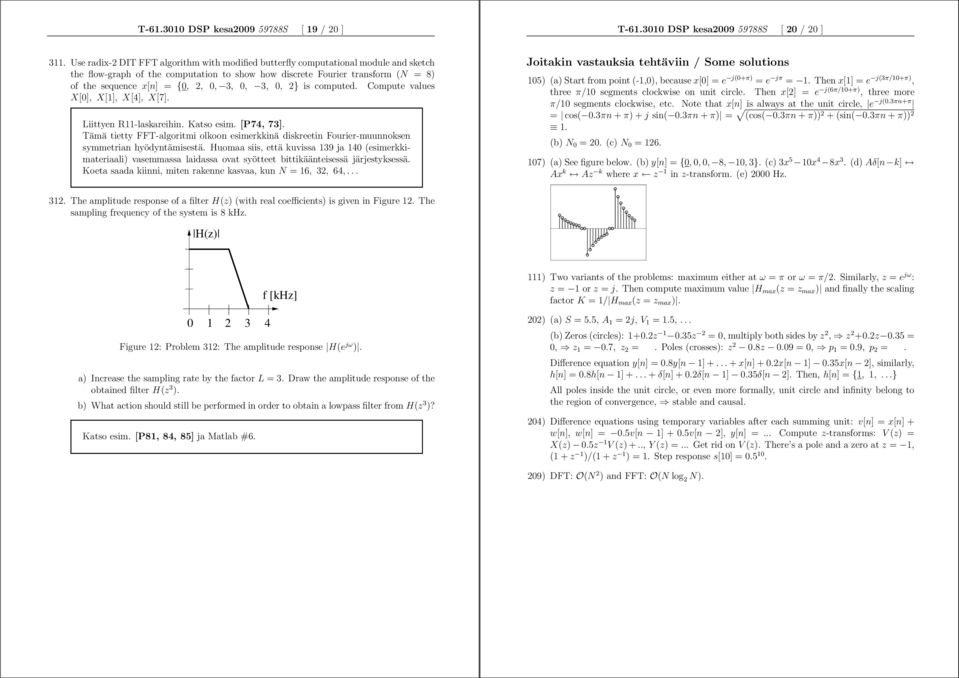 3,, 3,, 2} is computed. Compute values X[], X[], X[4], X[7]. Liittyen R-laskareihin. Katso esim. [P74, 73].