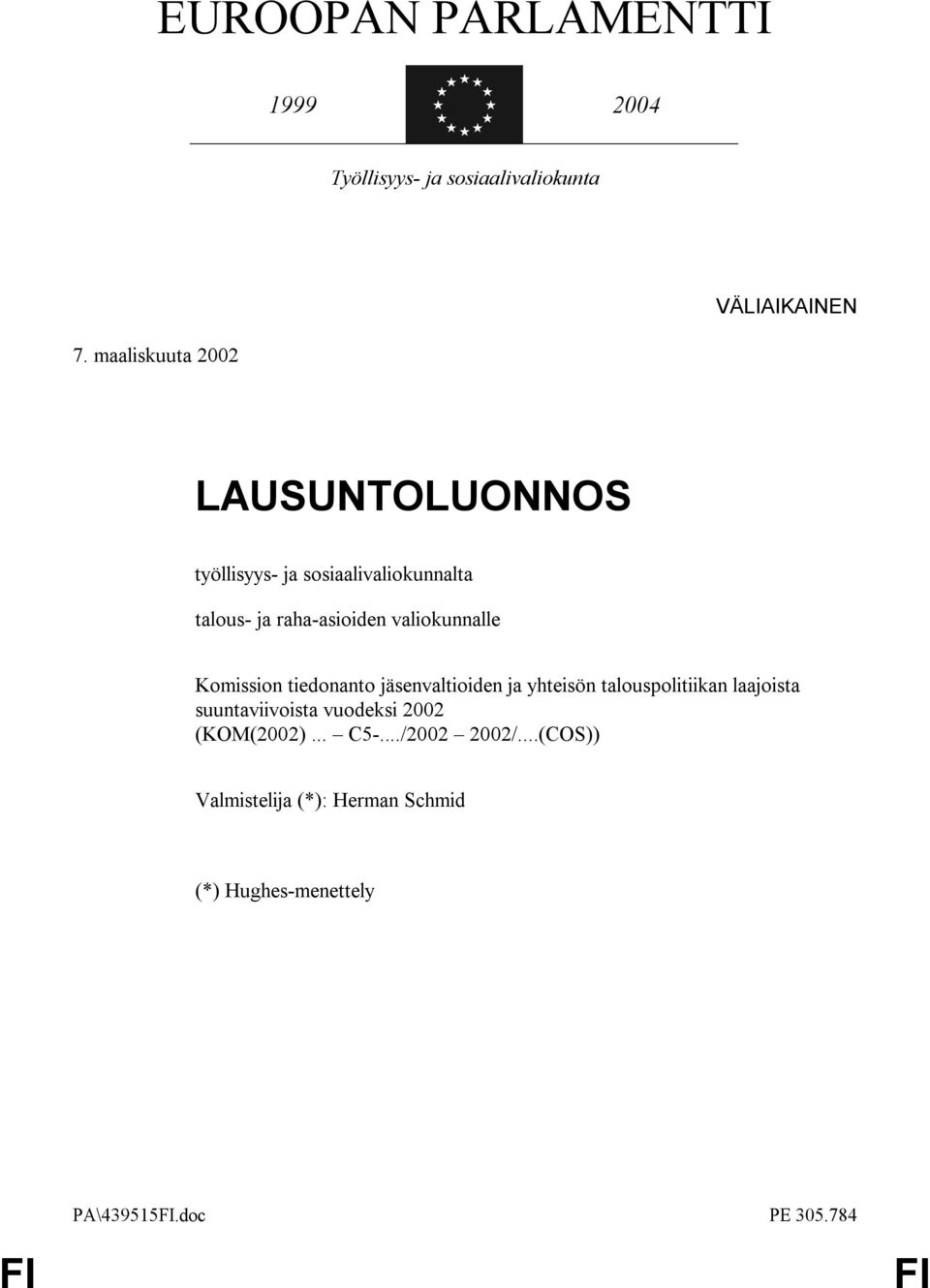 valiokunnalle Komission tiedonanto jäsenvaltioiden ja yhteisön talouspolitiikan laajoista