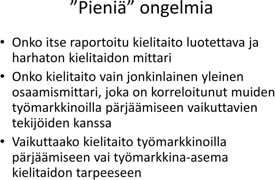 korreloitunut muiden työmarkkinoilla pärjäämiseen vaikuttavien tekijöiden kanssa