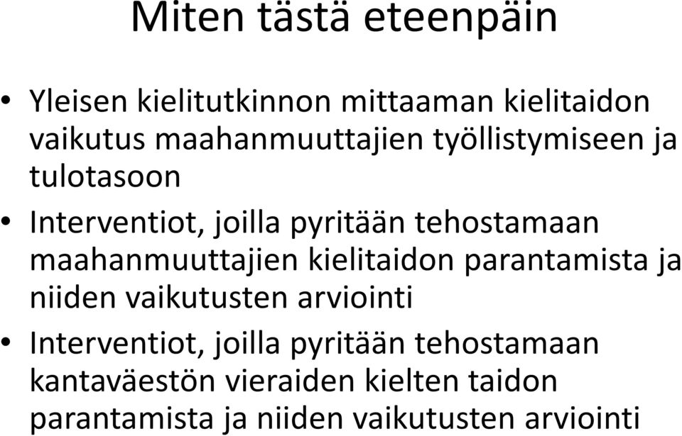 maahanmuuttajien kielitaidon parantamista ja niiden vaikutusten arviointi Interventiot,