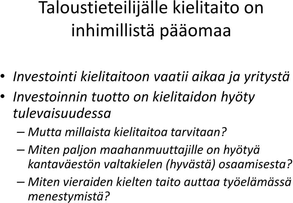 tulevaisuudessa Mutta millaista kielitaitoa tarvitaan?