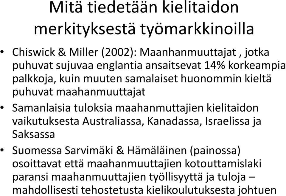 maahanmuttajien kielitaidon vaikutuksestaaustraliassa, Kanadassa, Israelissaja Saksassa SuomessaSarvimäki & Hämäläinen (painossa)