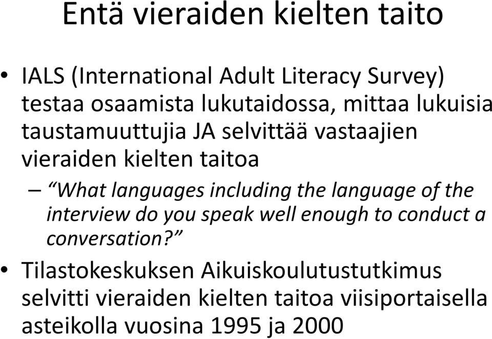 including the language of the interview do you speak well enough to conduct a conversation?