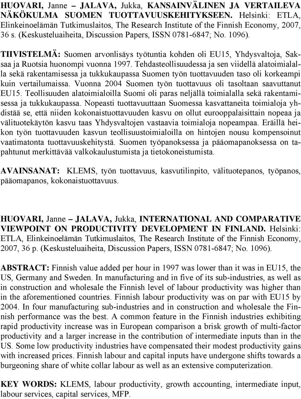 TIIVISTELMÄ: Suomen arvonlisäys työtuntia kohden oli EU15, Yhdysvaltoja, Saksaa ja Ruotsia huonompi vuonna 1997.