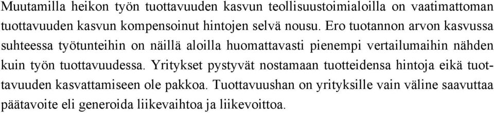 Ero tuotannon arvon kasvussa suhteessa työtunteihin on näillä aloilla huomattavasti pienempi vertailumaihin nähden kuin