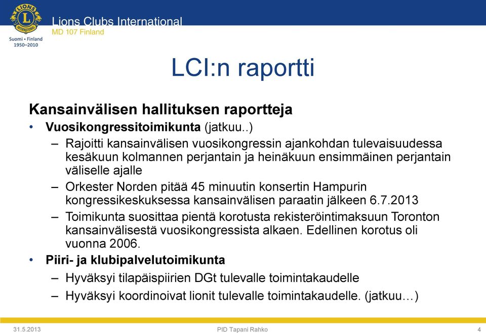 Orkester Norden pitää 45 minuutin konsertin Hampurin kongressikeskuksessa kansainvälisen paraatin jälkeen 6.7.