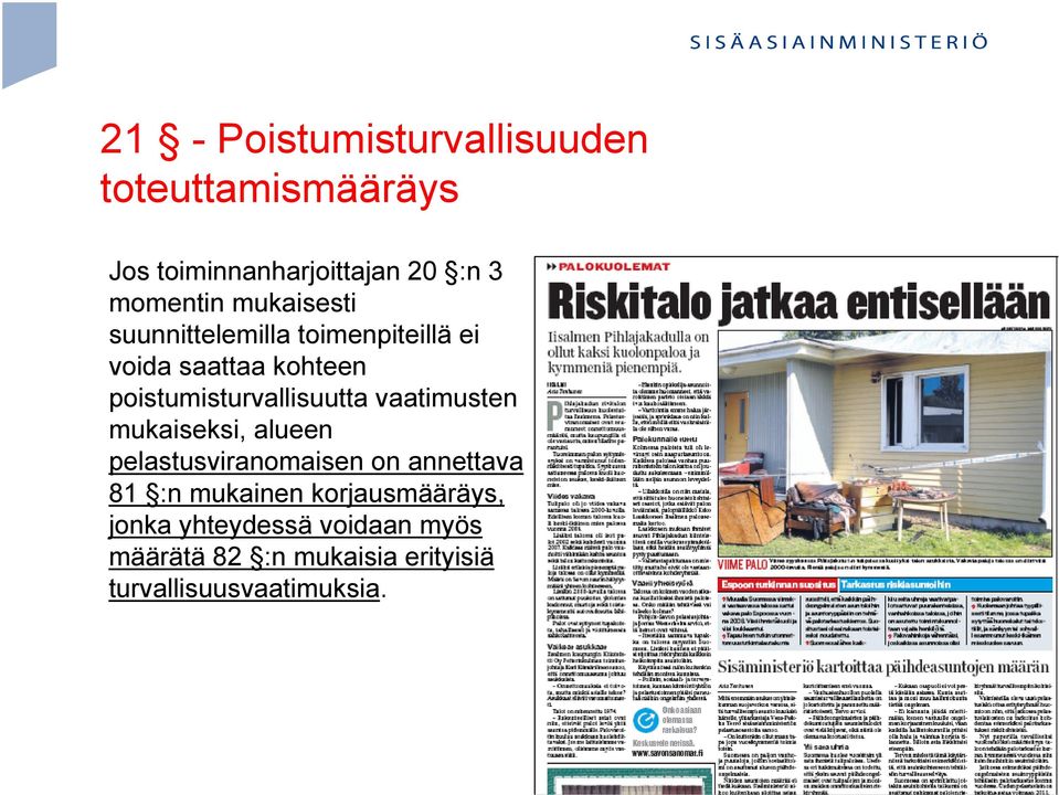 vaatimusten mukaiseksi, alueen pelastusviranomaisen on annettava 81 :n mukainen