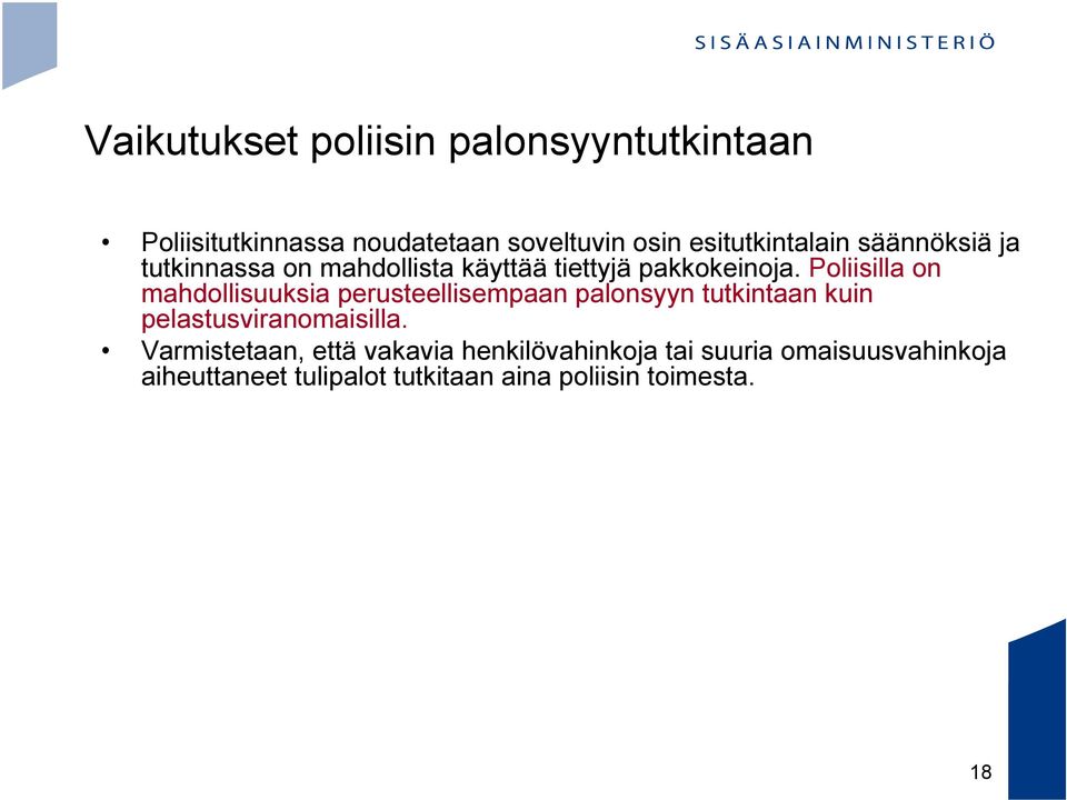 Poliisilla on mahdollisuuksia perusteellisempaan palonsyyn tutkintaan kuin pelastusviranomaisilla.