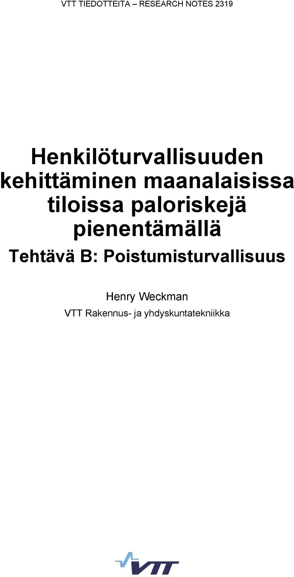 tiloissa paloriskejä pienentämällä Tehtävä B: