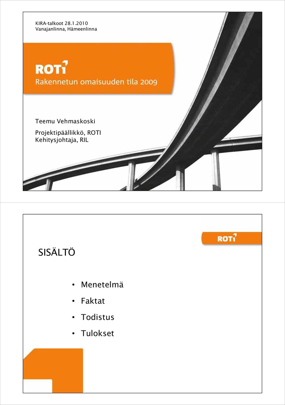 Vehmaskoski Projektipäällikkö, ROTI