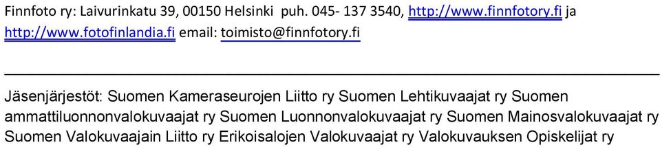 fi Jäsenjärjestöt: Suomen Kameraseurojen Liitto ry Suomen Lehtikuvaajat ry Suomen