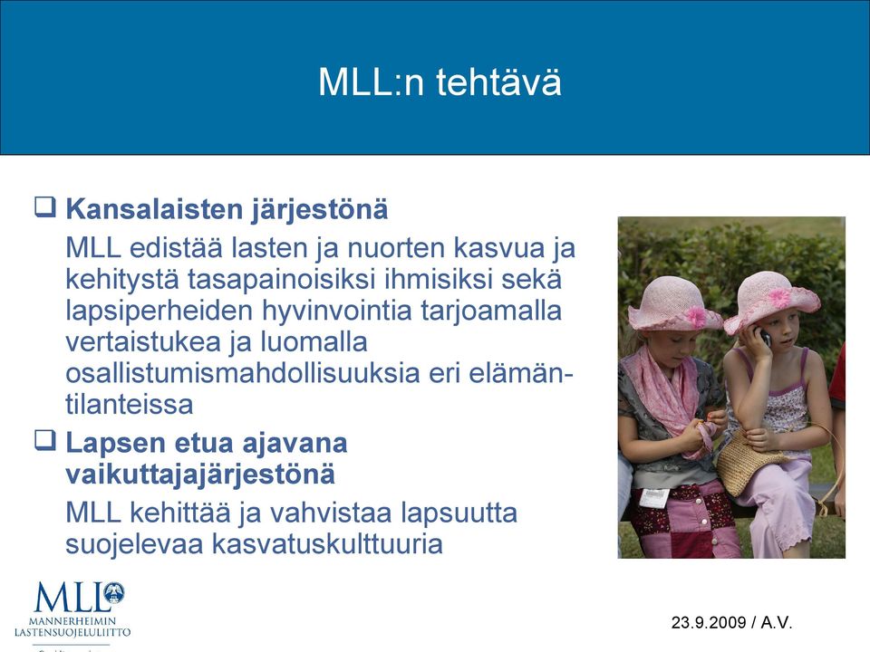 vertaistukea ja luomalla osallistumismahdollisuuksia eri elämäntilanteissa Lapsen