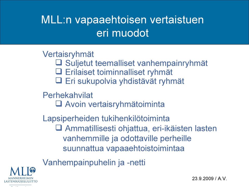 vertaisryhmätoiminta Lapsiperheiden tukihenkilötoiminta Ammatillisesti ohjattua, eri-ikäisten